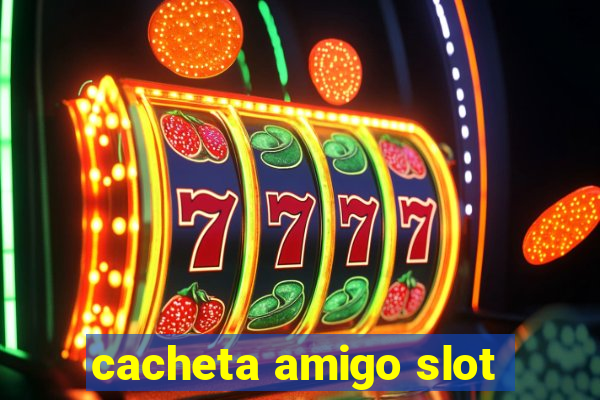 cacheta amigo slot